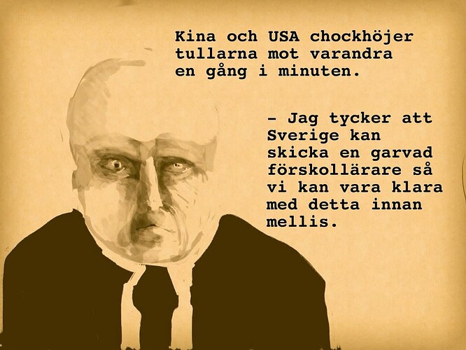 En humoristisk bild med tecknat huvud på beige bakgrund och text som skämtar om att Sverige borde skicka en erfaren förskollärare för att snabbt lösa handelskonflikter mellan Kina och USA. (Captioned by AI)