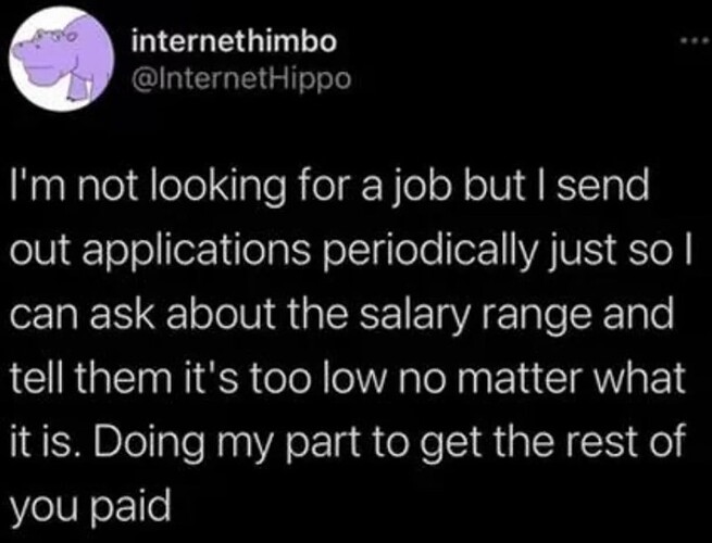 En humoristisk Tweet från ett konto med namnet "internethimbo" där det står att de skickar in jobbansökningar för att fråga om lön och alltid säger att den är för låg, för att hjälpa andra få bättre betalt. (Captioned by AI)