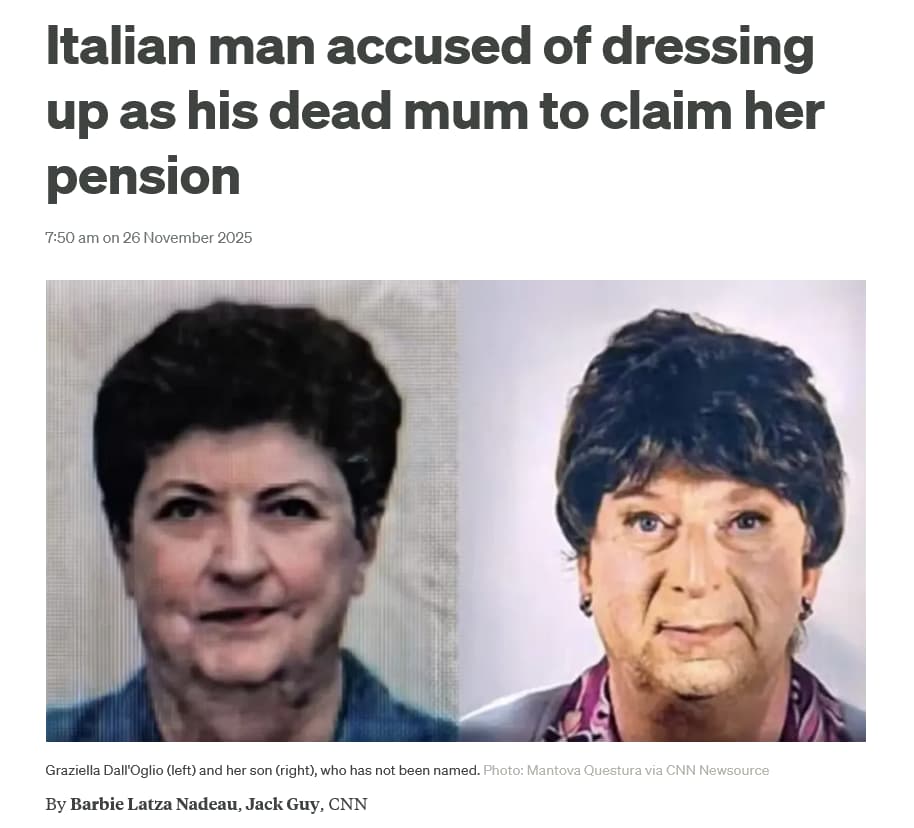 Screenshot 2025-11-29 at 11-09-38 Italian man accused of dressing up as his dead mum to claim her pension