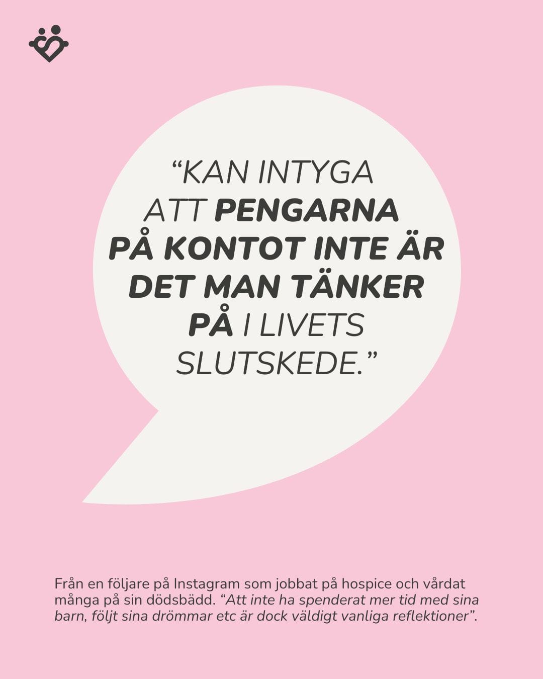 Ingen tänker på banksaldot i livets slutskede