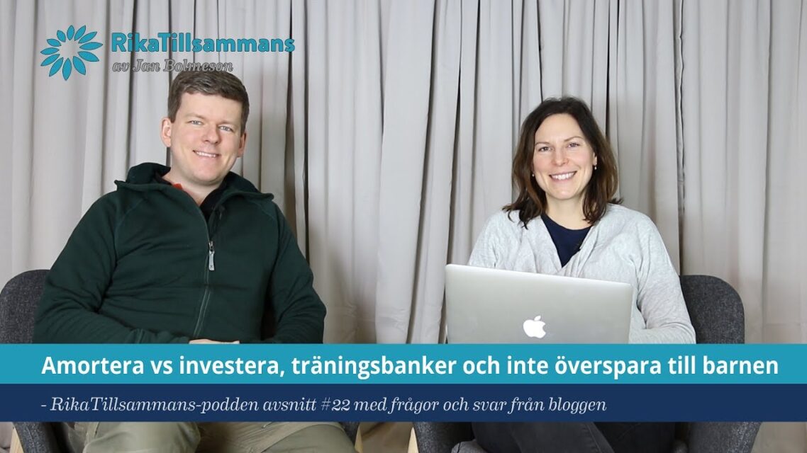 Amortera vs investera, träningsbanker och inte överspara till barnen