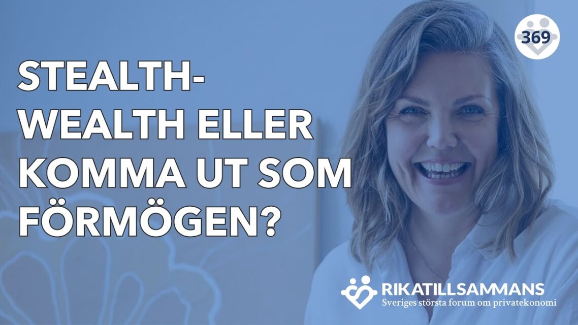 Stealth wealth eller komma ut som förmögen?