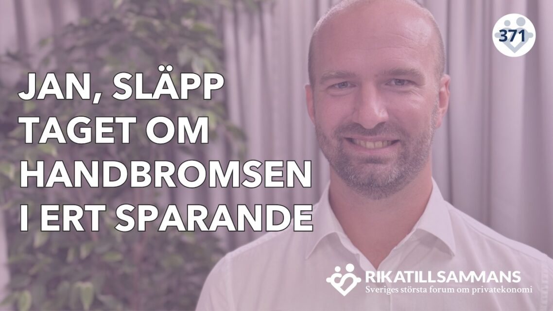 Jan, släpp taget om handbromsen i ert sparande!