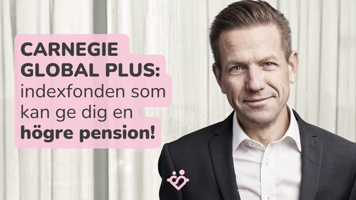 Carnegie Global Plus: indexfonden som bör ge högre tjänstepension!