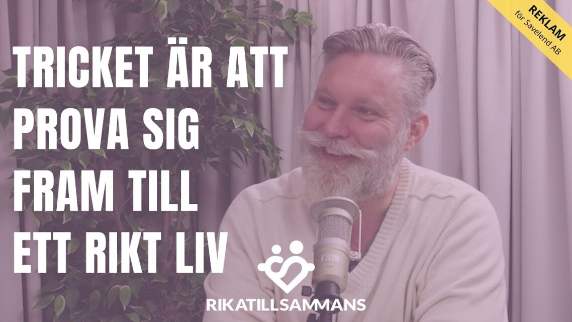 Ett rikt liv går inte att lista ut, man måste prova sig fram